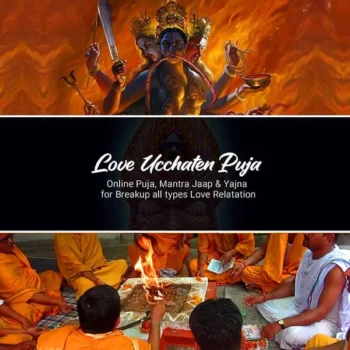 Love Ucchaten Puja (लव उच्चाटन पूजा)