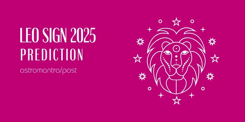 Leo Zodiac Sign 2025, सिंह राशिफल 2025